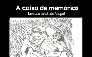 CAIXA DE MEMÓRIAS: BENS CULTURAIS DE ARAPOTI-PR