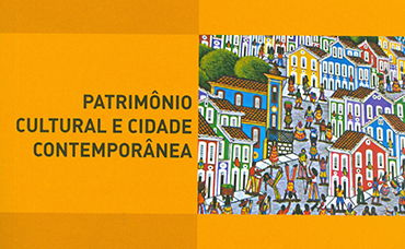 PATRIMÔNIO CULTURAL E CIDADE CONTEMPORÂNEA